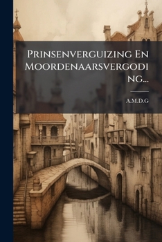 Paperback Prinsenverguizing En Moordenaarsvergoding... [Dutch] Book