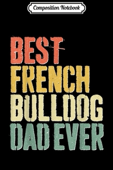 Composition Notebook: Mens American Flag Best Dog Grandpa Ever French Bulldogs USA  Journal/Notebook Blank Lined Ruled 6x9 100 Pages