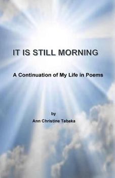 Paperback It Is Still Morning: A Continuation of my Life in Poems Book