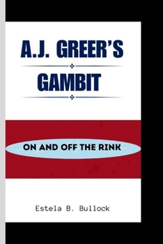 Paperback A.J. Greer's Gambit: On And Off The Rink Book