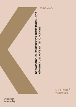 Paperback Günther Ueckers Künstlerische Handlungen: Eine Interkulturelle Untersuchung Anhand Der Daoistischen Begriffe Wuwei, Ganying Und Ziran Book