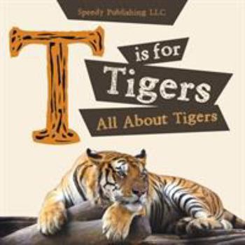 Paperback T is For Tigers (All About Tigers) Book