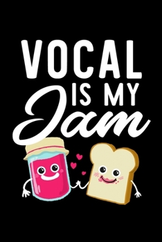Vocal Is My Jam: Funny Notebook for Vocal Fan | Great Christmas & Birthday Gift Idea for Vocal Fan | Vocal Journal | 100 pages 6x9 inches