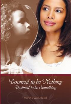 Paperback Doomed to Be Nothing, Destined to Be Something Book