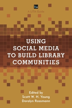 Paperback Using Social Media to Build Library Communities: A LITA Guide Book