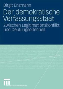 Paperback Der Demokratische Verfassungsstaat: Zwischen Legitimationskonflikt Und Deutungsoffenheit [German] Book