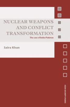 Paperback Nuclear Weapons and Conflict Transformation: The Case of India-Pakistan Book