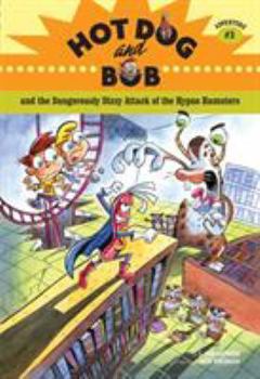 Paperback Hot Dog and Bob Adventure 3: And the Dangerously Dizzy Attack of the Hypno Hamsters Book