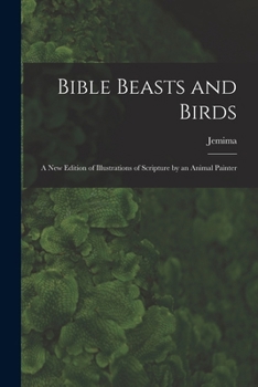 Paperback Bible Beasts and Birds: A New Edition of Illustrations of Scripture by an Animal Painter Book