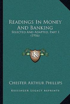 Paperback Readings In Money And Banking: Selected And Adapted, Part 1 (1916) Book