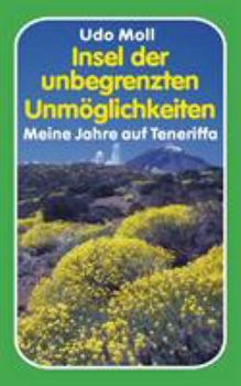 Paperback Insel der unbegrenzten Unmöglichkeiten: Meine Jahre auf Teneriffa [German] Book