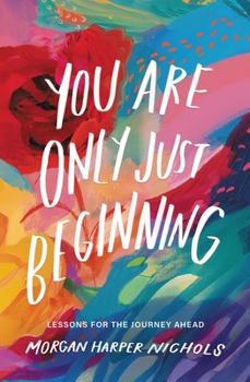 Hardcover You Are Only Just Beginning: Lessons for the Journey Ahead Book