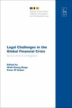 Legal Challenges in the Global Financial Crisis: Bail-outs, the Euro and Regulation