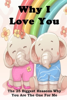 Why I Love You: The 25 Biggest Reasons Why You Are The One For Me Journal With Elephants Cover
