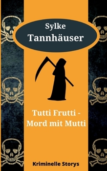 Paperback Tutti Frutti - Mord mit Mutti: Kriminelle Kurzgeschichten [German] Book