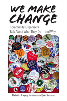 Paperback We Make Change: Community Organizers Talk about What They Do--And Why Book