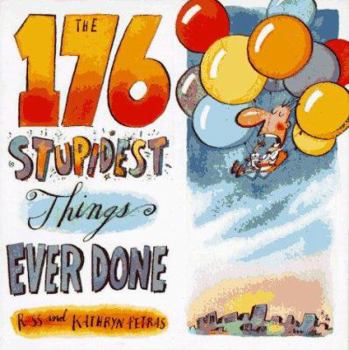 Paperback The 176 Stupidest Things Ever Done Book