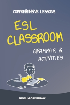 Paperback Comprehensive Lessons ESL Classroom Grammar & Activities: A Step by Step Guide to Teaching 30 Fun and Educational English Grammar-based Lessons and 30 Book