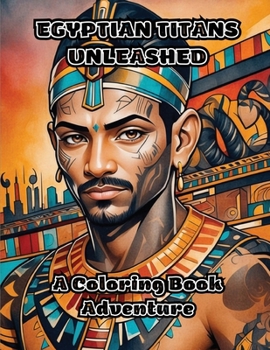 Paperback Egyptian Titans Unleashed: A Coloring Book Adventure Book