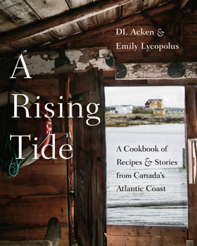 Hardcover A Rising Tide: A Cookbook of Recipes and Stories from Canada's Atlantic Coast Book