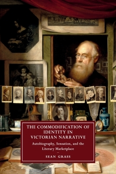 Paperback The Commodification of Identity in Victorian Narrative: Autobiography, Sensation, and the Literary Marketplace Book