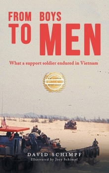 Hardcover From Boys to Men: What A Support Soldier Endured in Vietnam Book
