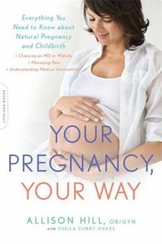 Paperback Your Pregnancy, Your Way: Everything You Need to Know about Natural Pregnancy and Childbirth Book