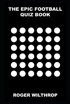 The Epic Football Quiz Book