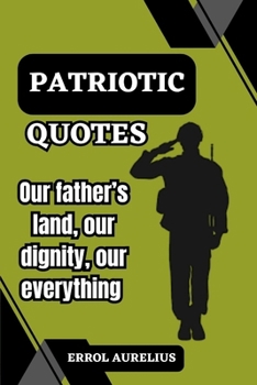 Paperback Patriotic Quotes: Our father's land, our dignity, our everything Book