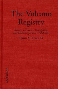 Library Binding The Volcano Registry: Names, Locations, Descriptions and Histories for Over 1500 Sites Book