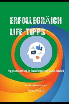 ERFOLLEGRÄICH LIFE TIPPS: Eng positiv Haltung an Erausfuerderung Zäiten behalen