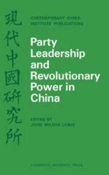 Hardcover Party Leadership and Revolutionary Power in China (Contemporary China Institute Publications) Book