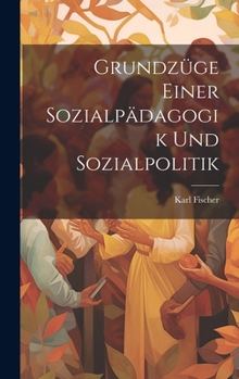 Hardcover Grundzüge Einer Sozialpädagogik Und Sozialpolitik [German] Book