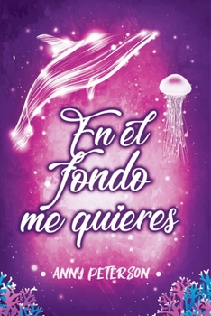 Paperback En el fondo me quieres (N°2 serie EN EL FONDO) [Spanish] Book