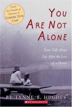 Paperback You Are Not Alone: Teens Talk about Life After the Loss of a Parent Book