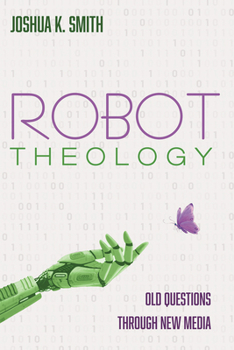 Hardcover Robot Theology: Old Questions Through New Media Book