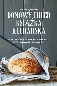 Paperback Domowy Chleb KsiĄŻka Kucharska [Polish] Book