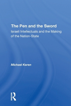 The Pen And The Sword: Israeli Intellectuals And The Making Of The Nation-state