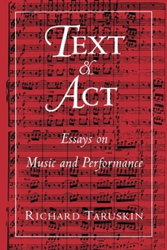 Paperback Text and ACT: Essays on Music and Performance Book