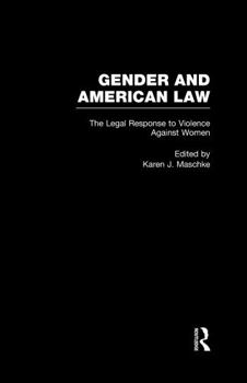 The Legal Response to Violence Against Women (Gender and American Law: The Impact of the Law on the Lives of Women)