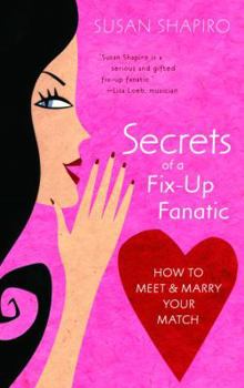 Paperback Secrets of a Fix-Up Fanatic: How to Meet & Marry Your Match Book