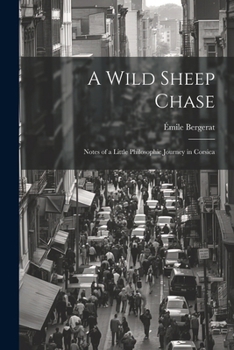 Paperback A Wild Sheep Chase: Notes of a Little Philosophic Journey in Corsica Book