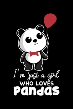 I'm Just A Girl Who Loves Pandas: Cute Panda Animal Lined Notebook Journal Diary 6x9
