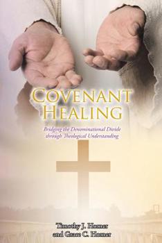 Paperback Covenant Healing: Bridging the Denominational Divide through Theological Understanding Book