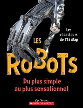 Paperback Les Robots: Du Plus Simple Au Plus Sensationnel (French Edition) [French] Book