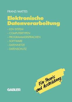 Paperback Elektronische Datenverarbeitung: Edv-System, Computertypen, Programmiersprachen, Software, Datennetze, Datenschutz [German] Book