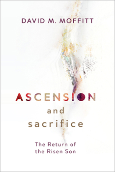 Hardcover Ascension and Sacrifice: The Return of the Risen Son Book