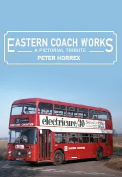 Paperback Eastern Coach Works: A Pictorial Tribute Book