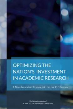 Paperback Optimizing the Nation's Investment in Academic Research: A New Regulatory Framework for the 21st Century Book