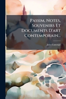 Paperback Passim, Notes, Souvenirs Et Documents D'art Contemporain... [French] Book